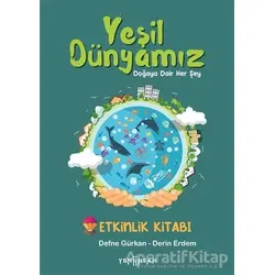Yeşil Dünyamız - Defne Gürkan - Yeni İnsan Yayınevi