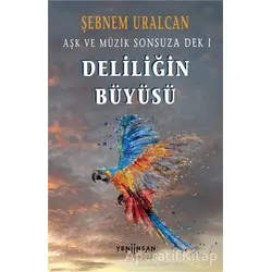 Deliliğin Büyüsü - Şebnem Uralcan - Yeni İnsan Yayınevi