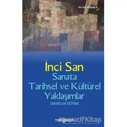 Sanata Tarihsel ve Kültürel Yaklaşımlar - İnci San - Yeni İnsan Yayınevi