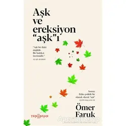 Aşk ve Ereksiyon Aşkı - Ömer Faruk - Yeni İnsan Yayınevi
