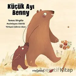 Küçük Ayı Benny - Tomas Dirgela - Yeni İnsan Yayınevi