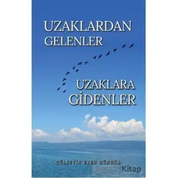 Uzaklardan Gelenler Uzaklara Gidenler - Gülsevin Eren Güngör - Tunç Yayıncılık