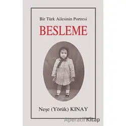 Bir Türk Ailesinin Portresi: Besleme - Neşe Yörük Kınay - Tunç Yayıncılık