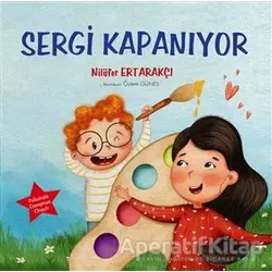Sergi Kapanıyor - Nilüfer Ertarakçı - Tunç Yayıncılık