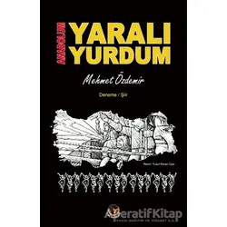 Anadolum Yaralı Yurdum - Mehmet Özdemir - Tunç Yayıncılık