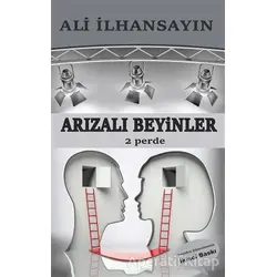 Arızalı Beyinler - 2 Perde - Ali İlhansayın - Tunç Yayıncılık