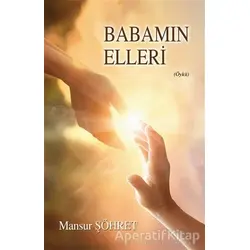 Babamın Elleri - Mansur Şöhret - Tunç Yayıncılık