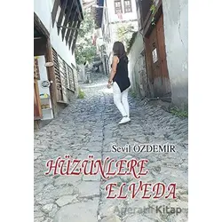 Hüzünlere Elveda - Sevil Özdemir - Tunç Yayıncılık