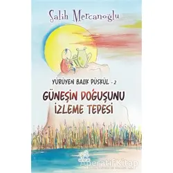 Güneşin Doğuşunu İzleme Tepesi - Yürüyen Balık Püskül 2 - Salih Mercanoğlu - Uçan At Yayınları