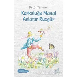 Korkuluğa Masal Anlatan Rüzgar - Betül Tarıman - Uçan At Yayınları