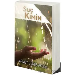 Suç Kimin - Ahmet Güneş Akgök - Cinius Yayınları