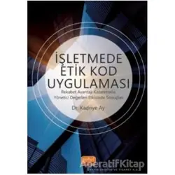 İşletmede Etik Kod Uygulaması - Kadriye Ay - Nobel Bilimsel Eserler