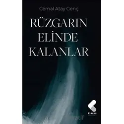 Rüzgarın Elinde Kalanlar - Cemal Atay Genç - Klaros Yayınları