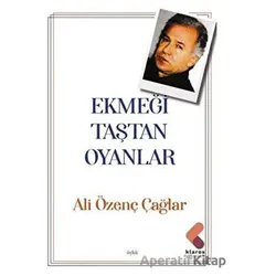 Ekmeği Taştan Oyanlar - Ali Özenç Çağlar - Klaros Yayınları