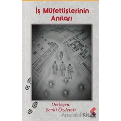 İş Müfettişlerinin Anıları - Şevki Özdemir - Klaros Yayınları
