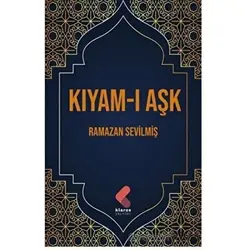Kıyam-ı Aşk - Ramazan Sevilmiş - Klaros Yayınları