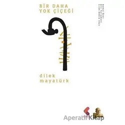 Bir Daha Yok Çiçeği - Dilek Mayatürk - Klaros Yayınları