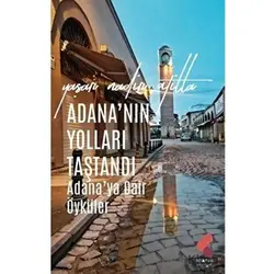 Adana’nın Yolları Taştandı - Yaşar Nadir Atilla - Klaros Yayınları