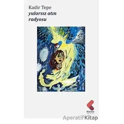 Yularsız Atın Radyosu - Kadir Tepe - Klaros Yayınları