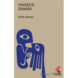 Yavaşlık Zamanı - İdris Akmar - Klaros Yayınları
