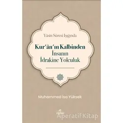 Yasin Suresi Işığında Kuranın Kalbinden İnsanın İdrakine Yolculuk