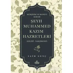 Mürşidim ve Manevi Babam Şeyh Muhammed Kazım Hazretleri - Saim Genç - Ravza Yayınları
