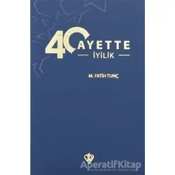 40 Ayette İyilik - M. Fatih Tunç - Türkiye Diyanet Vakfı Yayınları