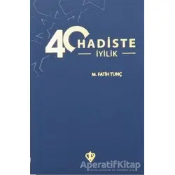 40 Hadiste İyilik - M. Fatih Tunç - Türkiye Diyanet Vakfı Yayınları
