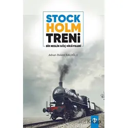 Stockholm Treni Bir Neslin Göç Hikayeleri - Adnan Bülent Baloğlu - Türkiye Diyanet Vakfı Yayınları