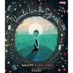 Üzüntü İçin Bir Sığınak - Anne Booth - Ketebe Çocuk