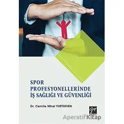 Spor Profesyonellerinde İş Sağlığı ve Güvenliği - Cemile Nihal Yurtseven - Gazi Kitabevi