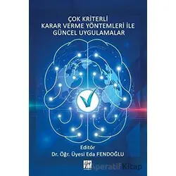 Çok Kriterli Karar Verme Yöntemleri ile Güncel Uygulamalar - Eda Fendoğlu - Gazi Kitabevi