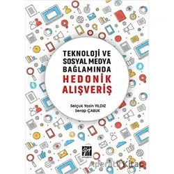 Teknoloji ve Sosyal Medya Bağlamında Hedonik Alışveriş - Selçuk Yasin Yıldız - Gazi Kitabevi