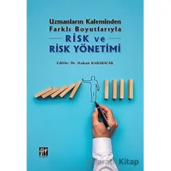Uzmanların Kaleminden Farklı Boyutlarıyla Risk ve Risk Yönetimi - Hakan Karabacak - Gazi Kitabevi