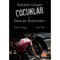 Sokakta Çalışan Çocuklar ve Gelecek Beklentileri - Sami Kalaycı - Nobel Bilimsel Eserler
