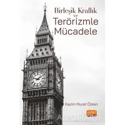 Birleşik Krallık ve Terörizmle Mücadele - Kazım Murat Özkan - Nobel Bilimsel Eserler