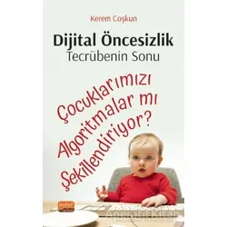 Dijital Öncesizlik Tecrübenin Sonu - Kerem Coşkun - Nobel Bilimsel Eserler