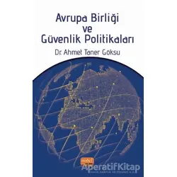 Avrupa Birliği ve Güvenlik Politikaları - Ahmet Taner Göksu - Nobel Bilimsel Eserler