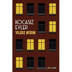 Kocasız Evler - Yıldız Aydın - Flora Kitap