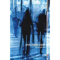 Akan Sudan Şüphe - Berat Yılmaz - Fihrist Kitap