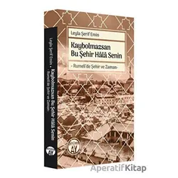 Kaybolmazsan Bu Şehir Hâlâ Senin - Leyla Şerif Emin - Büyüyen Ay Yayınları