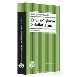 Din, Değişim ve Sekülerleşme - Birinci Kitap - Kadriye Durmuşoğlu - Büyüyen Ay Yayınları