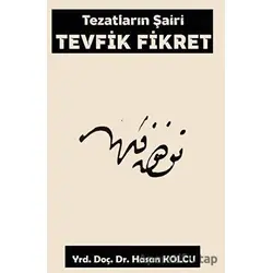 Tezatların Şairi Tevfik Fikret - Hasan Kolcu - Platanus Publishing