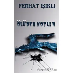 Ölüden Notlar - Ferhat Işıklı - Platanus Publishing