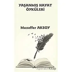Yaşanmış Hayat Öyküleri - Muzaffer Aksoy - Platanus Publishing