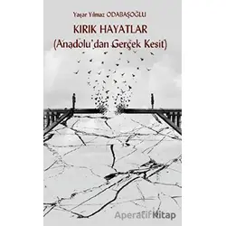 Kırık Hayatlar (Anadolu’dan Gerçek Kesit) - Yaşar Yılmaz Odabaşoğlu - Platanus Publishing