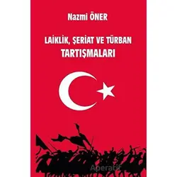 Laiklik, Şeriat ve Türban Tartışmaları - Nazmi Öner - Platanus Publishing
