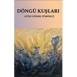 Döngü Kuşları - Atiye Güner Tümüklü - Platanus Publishing