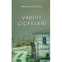 Vargit Çiçekleri - Meryem Gülbudak - Platanus Publishing