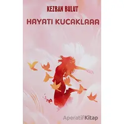 Hayatı Kucaklaaa - Kezban Bulut - Platanus Publishing